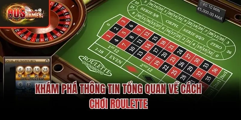 Khám phá thông tin tổng quan về cách chơi Roulette