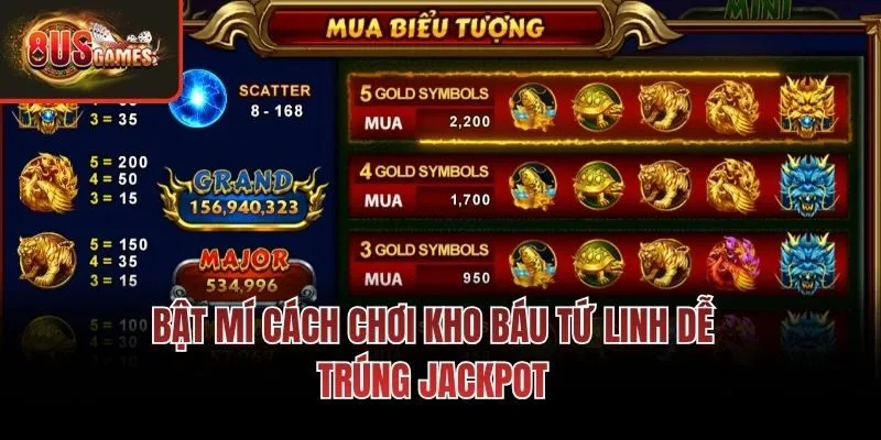 Bật mí cách chơi kho báu tứ linh dễ trúng jackpot